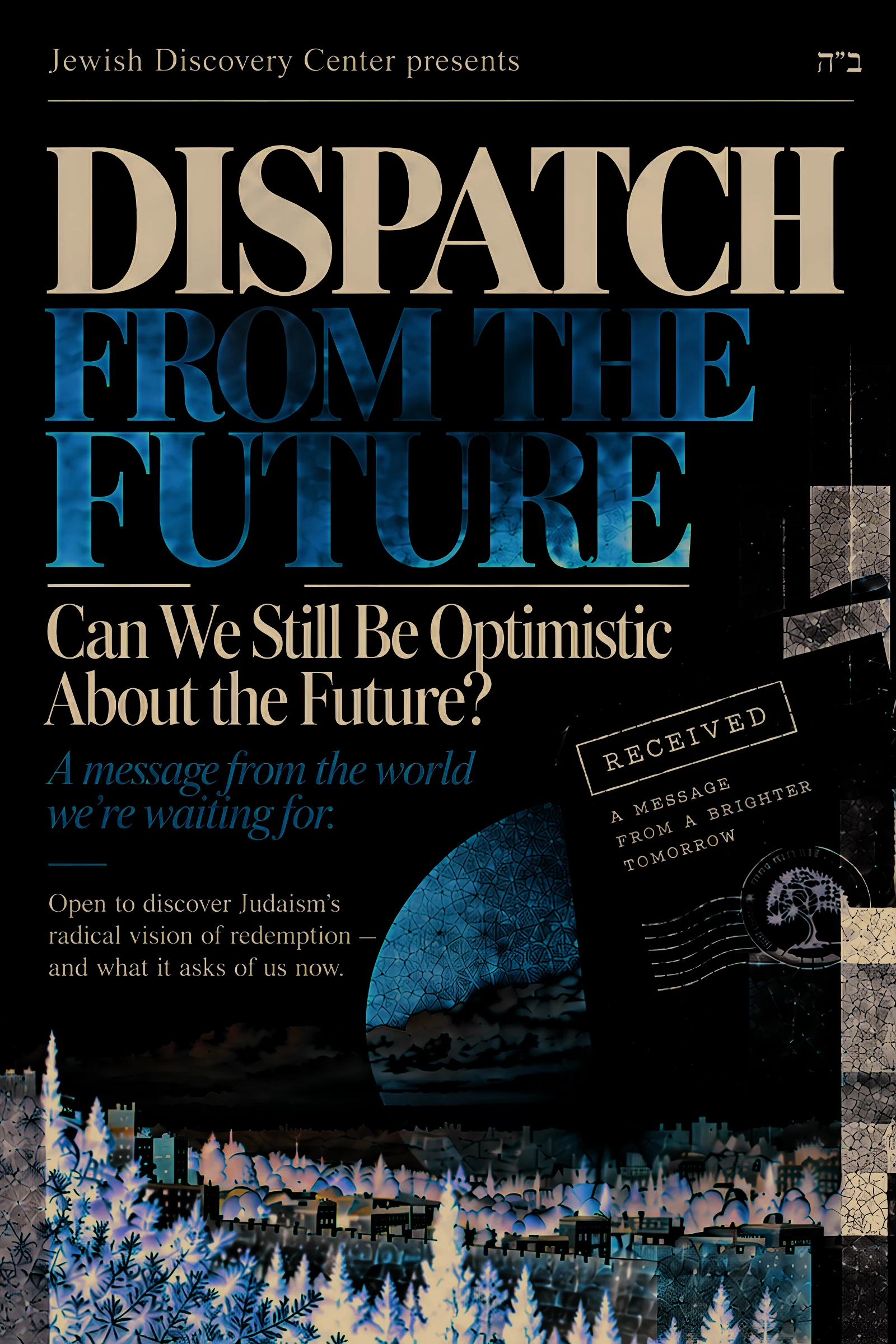 Dispatch From the Future — Can We Still Be Optimistic About the Future? A five-session course on Judaism's vision of redemption, starting Sunday November 8 at 11:00 AM at the Jewish Discovery Center. Lavish brunch served.